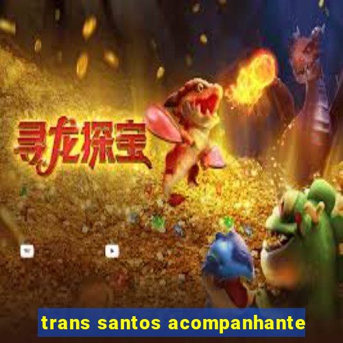 trans santos acompanhante